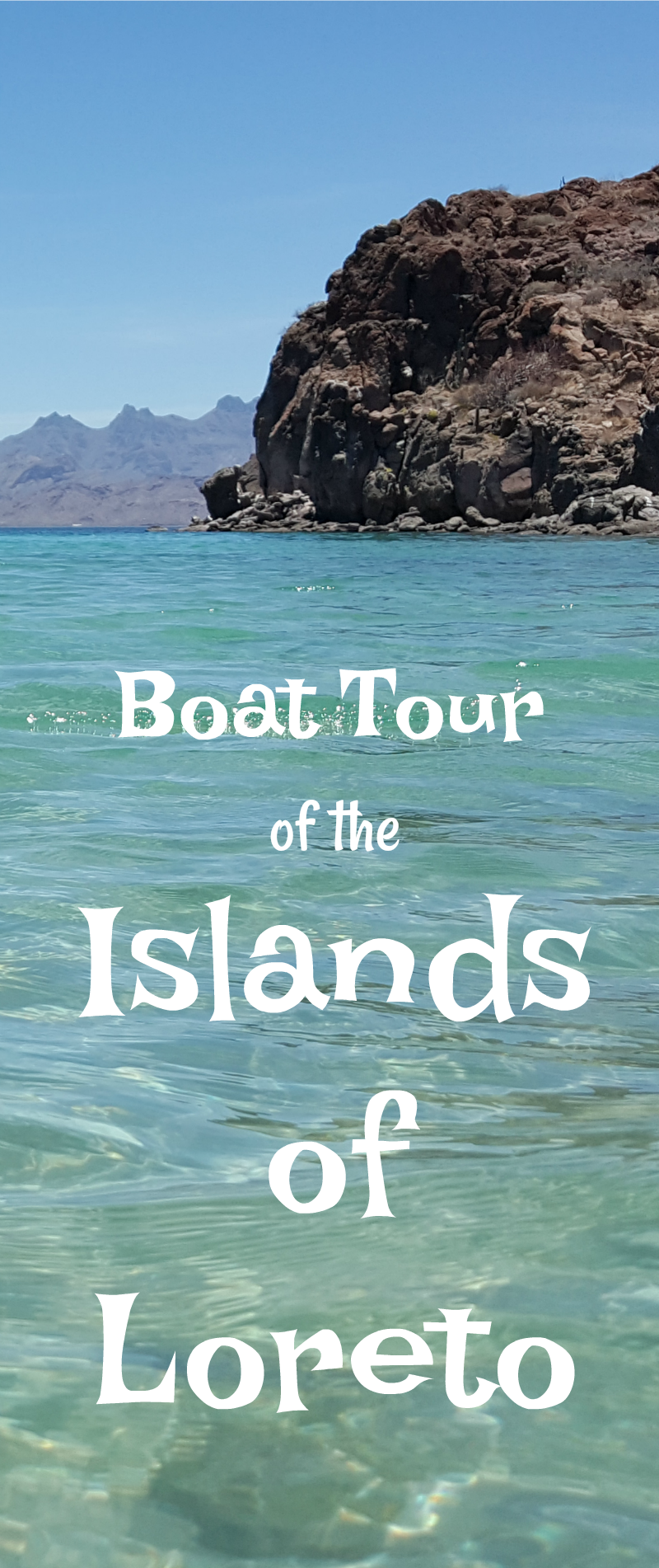 Boat Tour of The Islands of Loreto - Sea of Cortez, Baja California Sur, Mexico